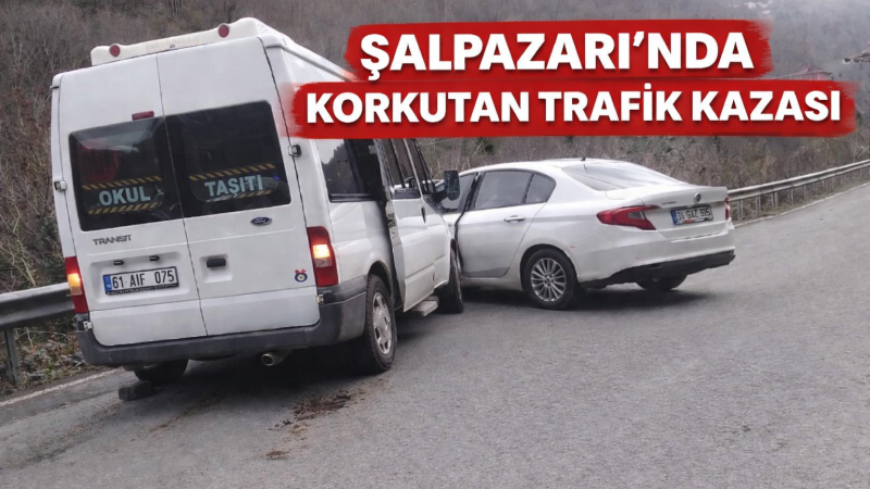 Şalpazarı’nda Trafik Kazası,  Otomobil ile Okul Servisi Çarpıştı